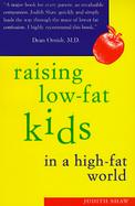 Raising Low-Fat Kids in a High-Fat World cover
