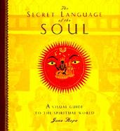 The Secret Language of the Soul: A Visual Exploration of the Spiritual World cover