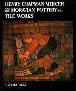 Henry Chapman Mercer and the Moravian Pottery and Tile Works cover