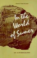 In the World of Sumer An Autobiography cover