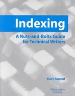 Indexing A Nuts-And-Bolts Guide for Technical Writers cover