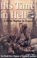 His Time in Hell: A Texas Marine in France: The World War I Memoir of Warren R. Jackson cover