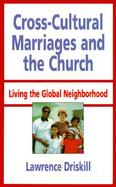 Cross-Cultural Marriages and the Church Living the Global Neighborhood cover