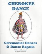 Cherokee Dance Ceremonial Dances & Dance Regalia cover