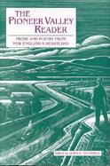 The Pioneer Valley Reader Prose and Poetry from New England's Literary Heartland cover