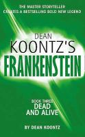 Dead and Alive: Book 3 (Dean Koontz's Frankenstein) cover