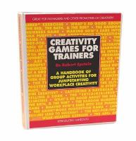 Creative Games for Trainers: A Handbook of Group Activities for Jumpstarting Workplace Creativity, Looseleaf Edition cover