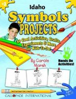 Idaho Symbols & Facts Projects 30 Cool, Activities, Crafts, Experiments & More for Kids to Do to Learn About Your State cover