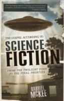 The Gospel According to Science Fiction From the Twilight Zone to the Final Frontier cover