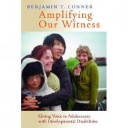 Amplifying Our Witness: Practice-Centered Ministry with Adolescents and Adolescents with Developmental Disabilities cover