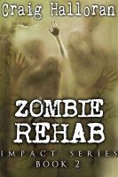 Zombie Rehab : Impact Series - Book 2 cover
