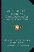 Select Scottish Songs V2 : Ancient and Modern, with Critical Observations and Biographical Notices (1810) cover