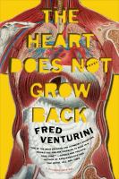 The Heart Does Not Grow Back : A Novel cover