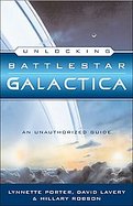 Unlocking Battlestar Galactica An Unauthorized Guide cover