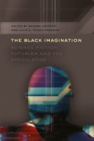 The Black Imagination, Science Fiction, Futurism and the Speculative cover