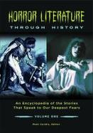 Horror Literature Through History : An Encyclopedia of the Stories That Speak to Our Deepest Fears cover