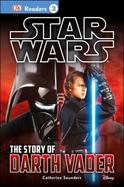 DK Readers L3: Star Wars: the Story of Darth Vader : Star Wars: the Story of Darth Vader cover