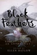 Black Feathers : Dark Avian Tales: an Anthology cover
