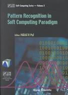 Pattern Recognition in Soft Computing Paradigm cover
