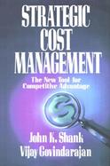 Strategic Cost Management The New Tool for Competitive Advantage cover