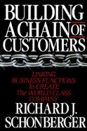 Building a Chain of Customers Linking Business Functions to Create World Class Company cover