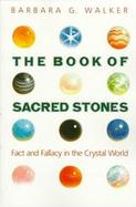 The Book of Sacred Stones: Fact and Fallacy in the Crystal World cover