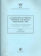 Automation in Mining, Mineral, and Metal Processing 1998, (Mmm'98 A Proceedings Volume from the 9th Ifac Symposium, Cologne, Germany, 1-3 September 19 cover