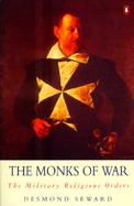 The Monks of War The Military Religious Orders cover