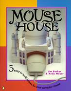 Mouse House: Five Easy-To-Build Homes for Your Computer Mouse cover