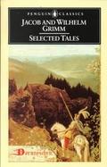 Jacob and Wilhelm Grimm: Selected Tales cover