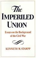 The Imperiled Union Essays on the Background of the Civil War cover