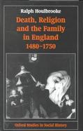 Death, Religion and the Family in England, 1480-1750 cover