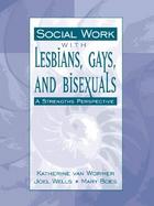 Social Work With Lesbians, Gays, and Bisexuals A Strengths Perspective cover