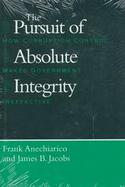 The Pursuit of Absolute Integrity How Corruption Control Makes Government Ineffective cover