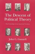 The Descent of Political Theory The Genealogy of an American Vocation cover