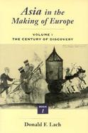 Asia in the Making of Europe The Century of Discovery  Book One (volume1) cover