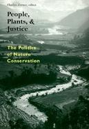 People, Plants, and Justice The Politics of Nature Conservation cover