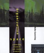 Organization Space Landscapes, Highways, and Houses in America cover