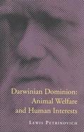 Darwinian Dominion Animal Welfare and Human Interests cover