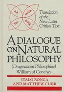 William of Conches A Dialogue on Natural Philosophy (Dragmaticon Philosophiae) cover