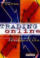 Trading Online: A Step-By-Step Guide to Cyber Profits cover