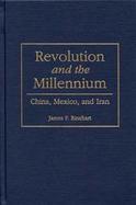 Revolution and the Millennium China, Mexico, and Iran cover