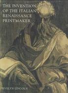The Invention of the Italian Renaissance Printmaker cover