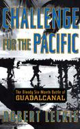 Challenge for the Pacific: The Bloody Six-Month Battle of Guadalcanal cover
