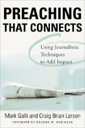 Preaching That Connects Using the Techniques of Journalists to Add Impact to Your Sermons cover
