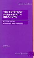 The Future of North-South Relations: Towards Sustainable Economic and Social Development cover