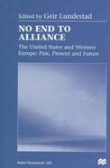 No End to Alliance: The United States and Western Europe: Past, Present, and Future cover