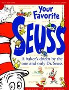 Your Favorite Seuss 13 Stories Written and Illustrated by Dr. Seuss with 13 Introductory Essays cover