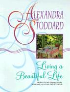 Living a Beautiful Life 500 Ways to Add Elegance Order Beauty and Joy to Every Day of Your Life cover