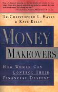 Money Makeovers How Women Can Control Their Financial Destiny cover